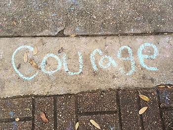 teal courage text, brown, pavement, Courage, Chalk, Handwriting, Handwritten, drawing, inspiration, inspirational, inspiring