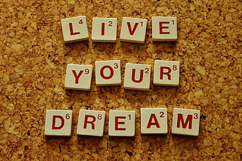 live, dream scrabble block, live your dream, motivation, incentive, wishes, pursue goals, make dreams come true, courage, tackle things, encourage